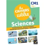 dar-soulami-al-hadita-9782401076082-LES-CAHIERS-DE-LA-LUCIOLE-CM1-SCIENCES-ADAPTÉ-A