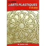 dar-soulami-al-hadita-9782841177912-LE-CAHIER-D'ARTS-PLASTIQUES-5-8ANS